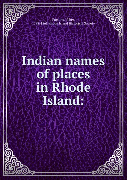 Обложка книги Indian names of places in Rhode Island:, Usher Parsons