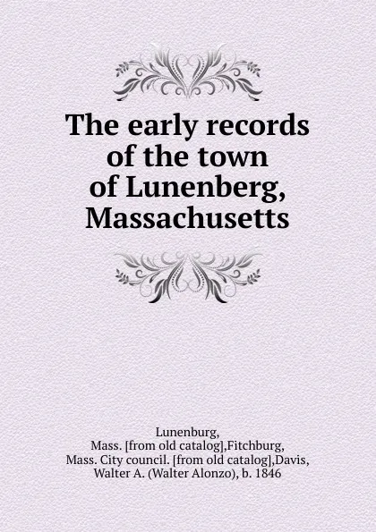 Обложка книги The early records of the town of Lunenberg, Massachusetts, Mass Lunenburg