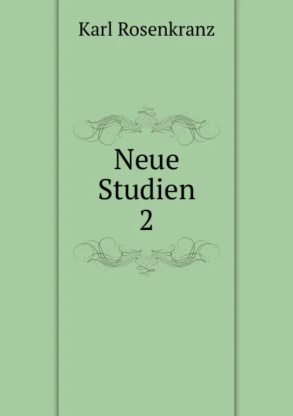 Обложка книги Neue Studien. 2, Karl Rosenkranz