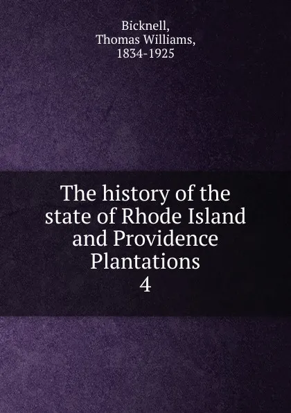 Обложка книги The history of the state of Rhode Island and Providence Plantations. 4, Thomas Williams Bicknell