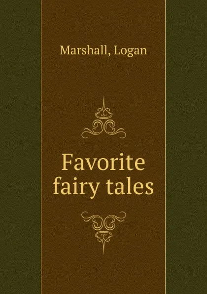 Обложка книги Favorite fairy tales, Logan Marshall