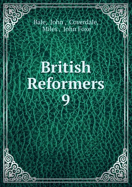 Обложка книги British Reformers. 9, John Bale