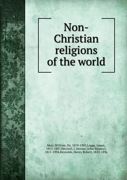 Обложка книги Non-Christian religions of the world, William Muir