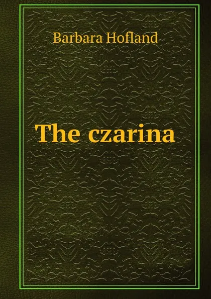 Обложка книги The czarina, Hofland