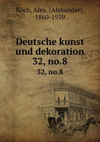 Обложка книги Deutsche kunst und dekoration. 32, no.8, Alexander Koch