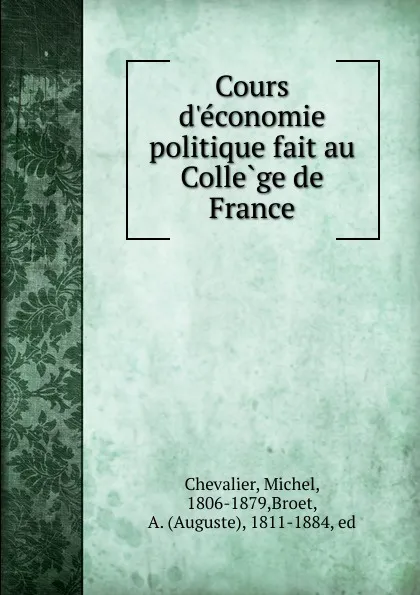 Обложка книги Cours d.economie politique fait au College de France, Michel Chevalier