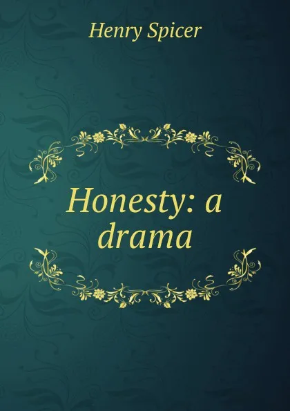 Обложка книги Honesty: a drama, Henry Spicer