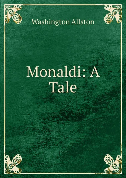 Обложка книги Monaldi: A Tale, Washington Allston