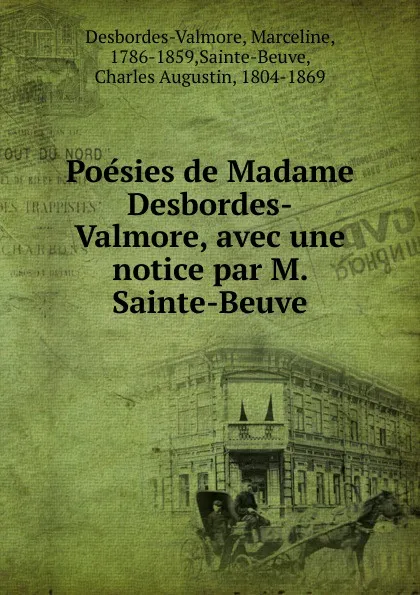 Обложка книги Poesies de Madame Desbordes-Valmore, avec une notice par M. Sainte-Beuve, Marceline Desbordes-Valmore