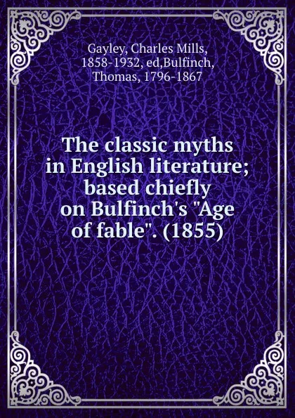 Обложка книги The classic myths in English literature; based chiefly on Bulfinch.s 