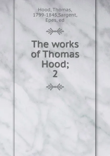 Обложка книги The works of Thomas Hood;. 2, Thomas Hood