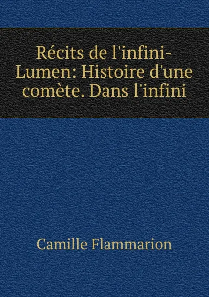 Обложка книги Recits de l.infini-Lumen: Histoire d.une comete. Dans l.infini, Flammarion Camille