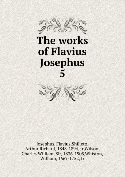 Обложка книги The works of Flavius Josephus. 5, Flavius Josephus