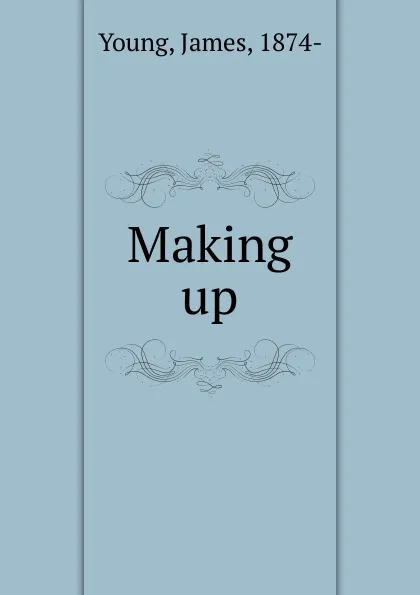 Обложка книги Making up, James Young