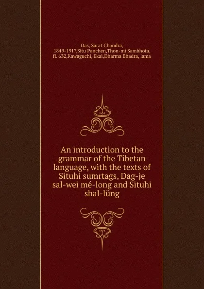 Обложка книги An introduction to the grammar of the Tibetan language, with the texts of Situhi sumrtags, Dag-je sal-wei me-long and Situhi shal-lung, Sarat Chandra Das