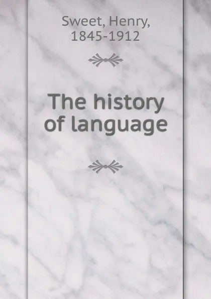 Обложка книги The history of language, Henry Sweet