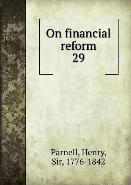 Обложка книги On financial reform. 29, Henry Parnell