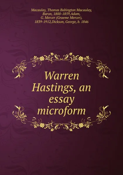 Обложка книги Warren Hastings, an essay microform, Thomas Babington Macaulay Macaulay