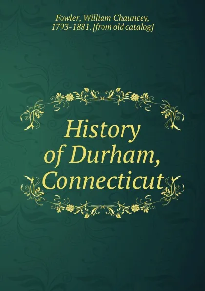 Обложка книги History of Durham, Connecticut, William Chauncey Fowler