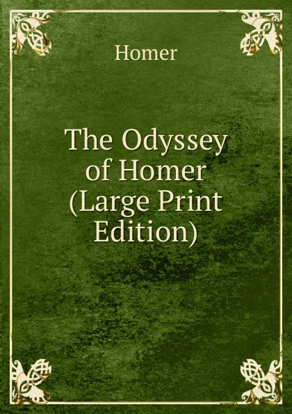 Обложка книги The Odyssey of Homer (Large Print Edition), Homer