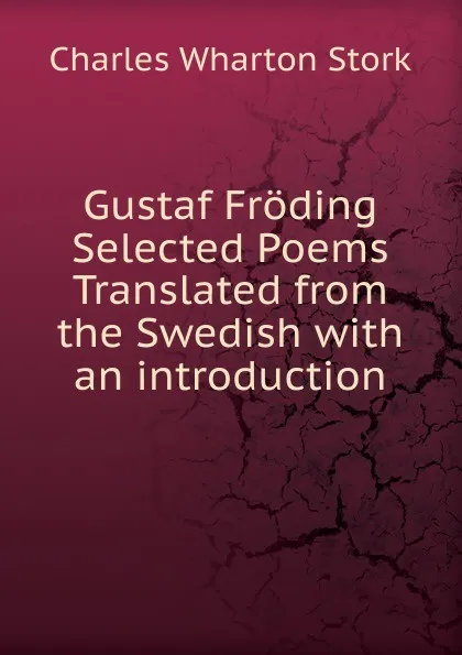 Обложка книги Gustaf Froding Selected Poems Translated from the Swedish with an introduction, Charles Wharton Stork