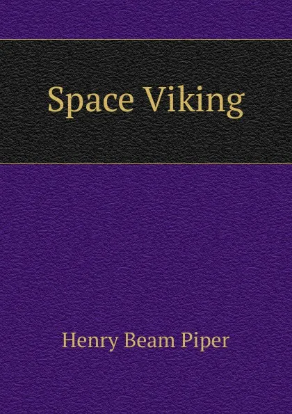 Обложка книги Space Viking, Henry Beam Piper