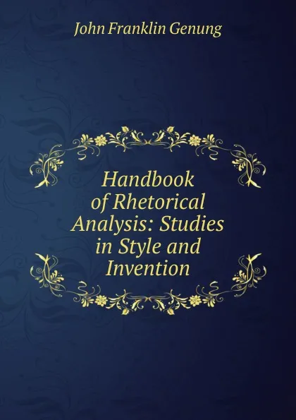 Обложка книги Handbook of Rhetorical Analysis: Studies in Style and Invention, Genung John Franklin