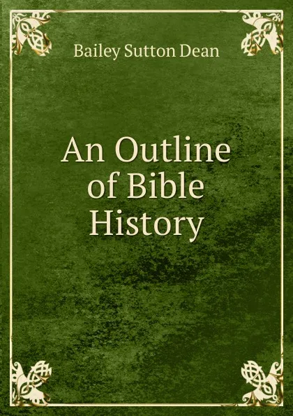 Обложка книги An Outline of Bible History, Bailey Sutton Dean