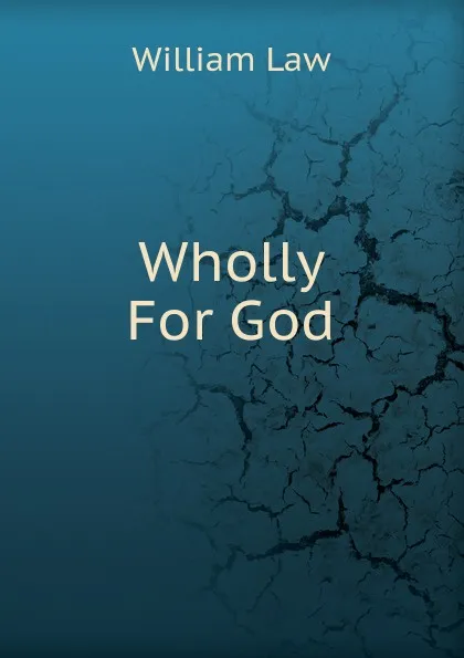 Обложка книги Wholly For God, William Law