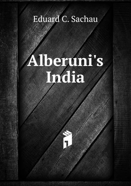 Обложка книги Alberuni.s India, Eduard C. Sachau