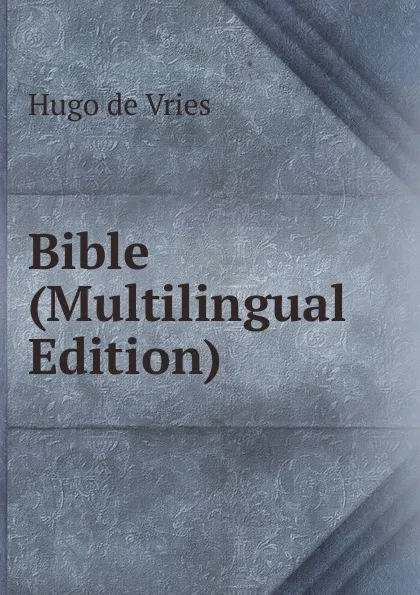 Обложка книги Bible (Multilingual Edition), Hugo de Vries
