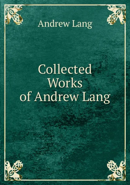 Обложка книги Collected Works of Andrew Lang, Andrew Lang