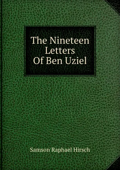 Обложка книги The Nineteen Letters Of Ben Uziel, Samson Raphael Hirsch