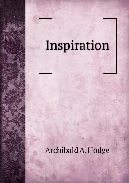 Обложка книги Inspiration, Archibald A. Hodge