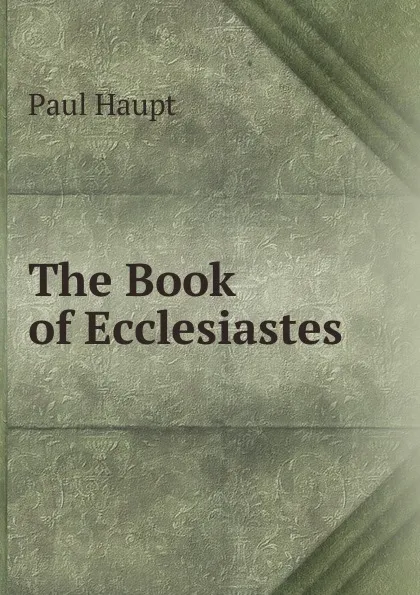 Обложка книги The Book of Ecclesiastes, Paul Haupt