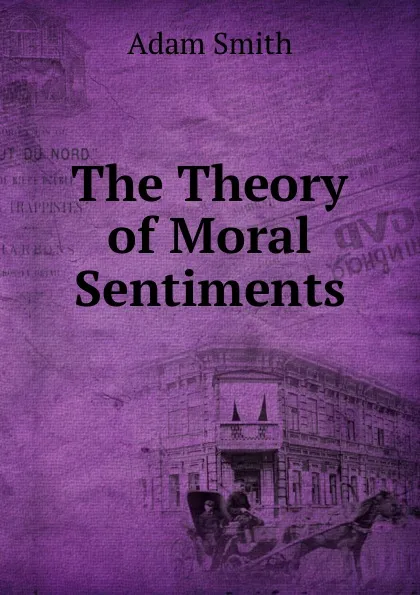 Обложка книги The Theory of Moral Sentiments, A. Smith