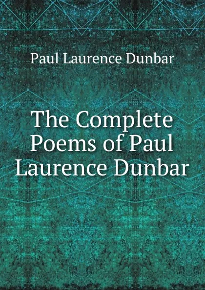 Обложка книги The Complete Poems of Paul Laurence Dunbar, Dunbar Paul Laurence