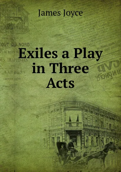 Обложка книги Exiles a Play in Three Acts, Джеймс Джойс