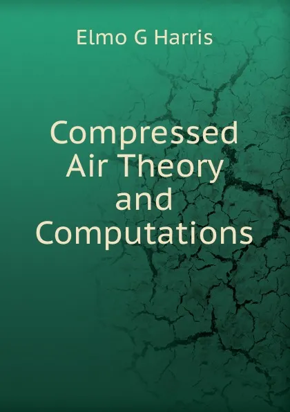 Обложка книги Compressed Air Theory and Computations, Elmo G Harris