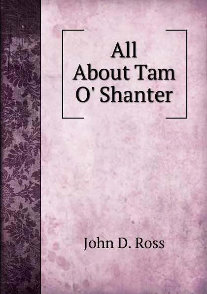 Обложка книги All About Tam O. Shanter, John D. Ross