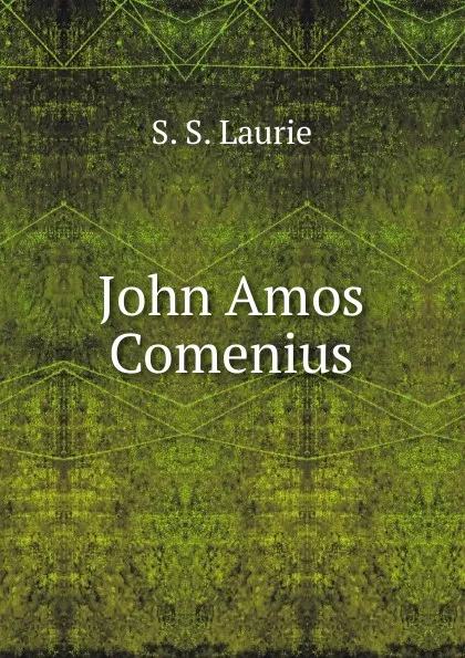 Обложка книги John Amos Comenius, Laurie Simon Somerville