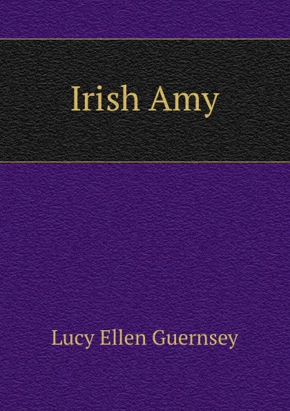 Обложка книги Irish Amy, Lucy Ellen Guernsey