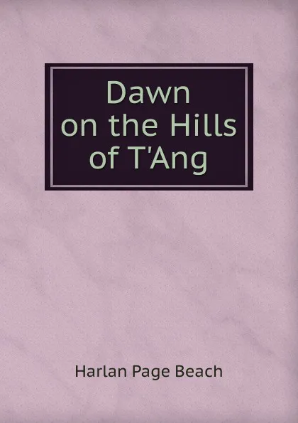 Обложка книги Dawn on the Hills of T.Ang, Harlan Page Beach