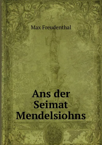 Обложка книги Ans der Seimat Mendelsiohns., Max Freudenthal