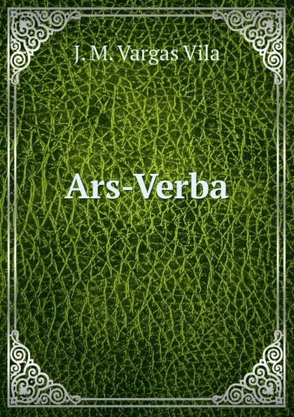 Обложка книги Ars-Verba, J. M. Vargas Vila