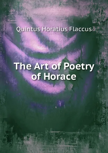 Обложка книги The Art of Poetry of Horace, Flaccus Quintus Horatius