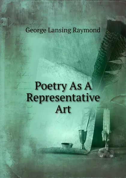 Обложка книги Poetry As A Representative Art, George Lansing Raymond