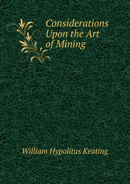 Обложка книги Considerations Upon the Art of Mining, William Hypolitus Keating