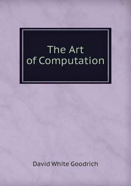 Обложка книги The Art of Computation, David White Goodrich