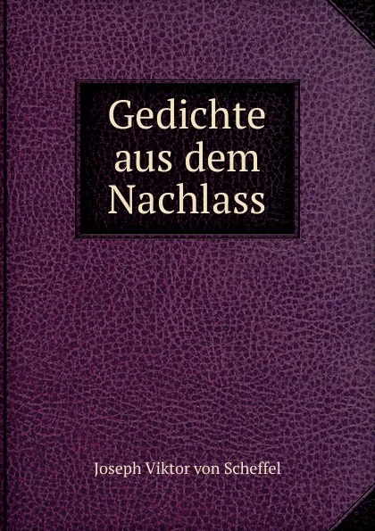 Обложка книги Gedichte aus dem Nachlass, Joseph Viktor von Scheffel